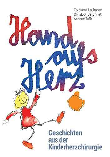 Hand aufs Herz: Geschichten aus der Kinderherzchirurgie von Books on Demand GmbH